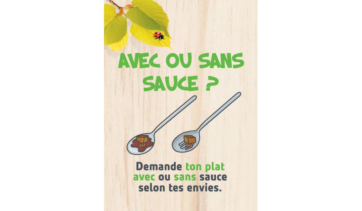 Demande ton plat avec ou sans sauce selon tes envies
